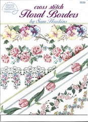 Floral Borders Cross Stitch Pattern 3538 Sam Hawkins Am School of Needlework