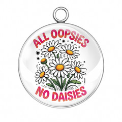 All Oopsies No Daisies Glass Cabochon Charm Funny Daisy Pendant Jewelry DIY