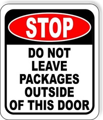 STOP DO NOT LEAVE PACKAGES OUTSIDE OF THIS DOOR Metal Aluminum composite sign