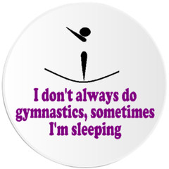 I Don’t Always Do Gymnastics – 10 Pack Circle Stickers 3 Inch